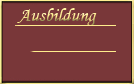 Ausbildung